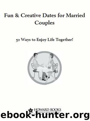 Fun & Creative Dates for Married Couples: 52 Ways to Enjoy Life Together! by Howard Books