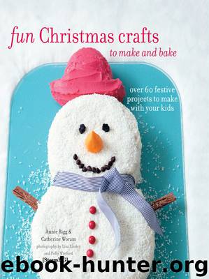 Fun Christmas Crafts to Make and Bake by Catherine Woram