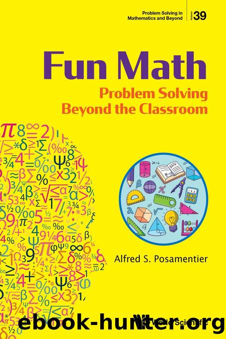 Fun Math: Problem Solving Beyond the Classroom (310 Pages) by Alfred S. Posamentier