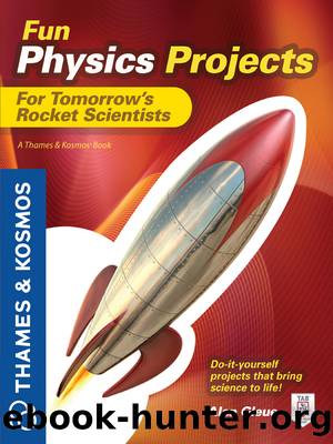Fun Physics Projects for Tomorrow's Rocket Scientists by Alan Gleue