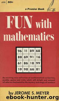 Fun With Mathematics by Jerome S. Meyer