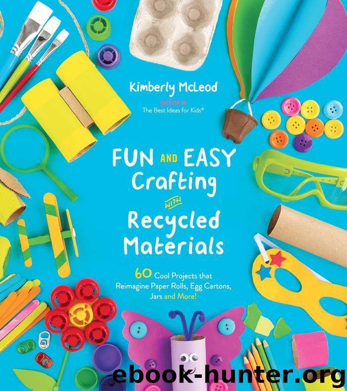Fun and Easy Crafting with Recycled Materials by Kimberly McLeod
