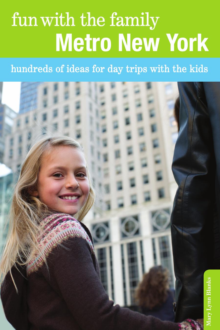 Fun with the Family Metro New York. Hundreds of Ideas for Day Trips with the Kids by Mary Lynn Blanks