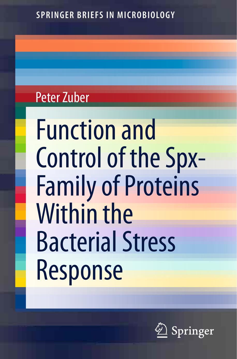 Function and Control of the Spx-Family of Proteins Within the Bacterial Stress Response by Peter Zuber (auth.)