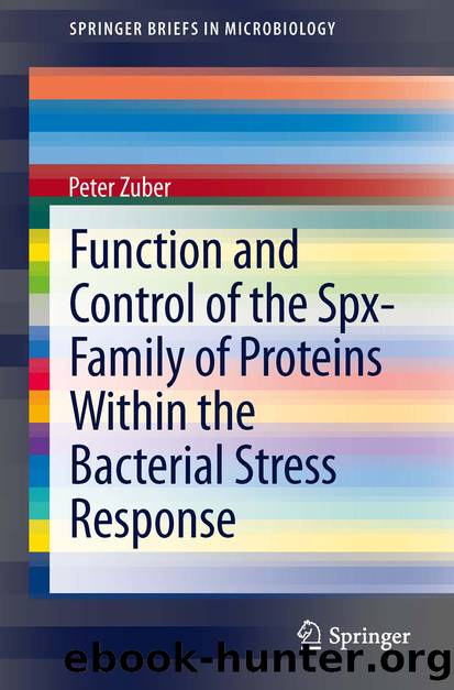 Function and Control of the Spx-Family of Proteins Within the Bacterial Stress Response by Peter Zuber