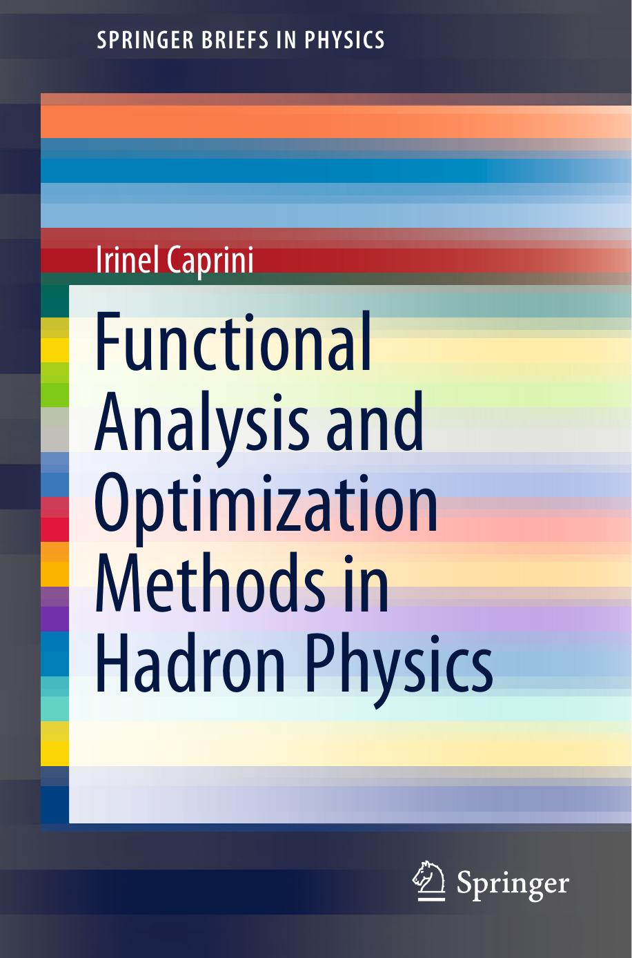 Functional Analysis and Optimization Methods in Hadron Physics by Irinel Caprini
