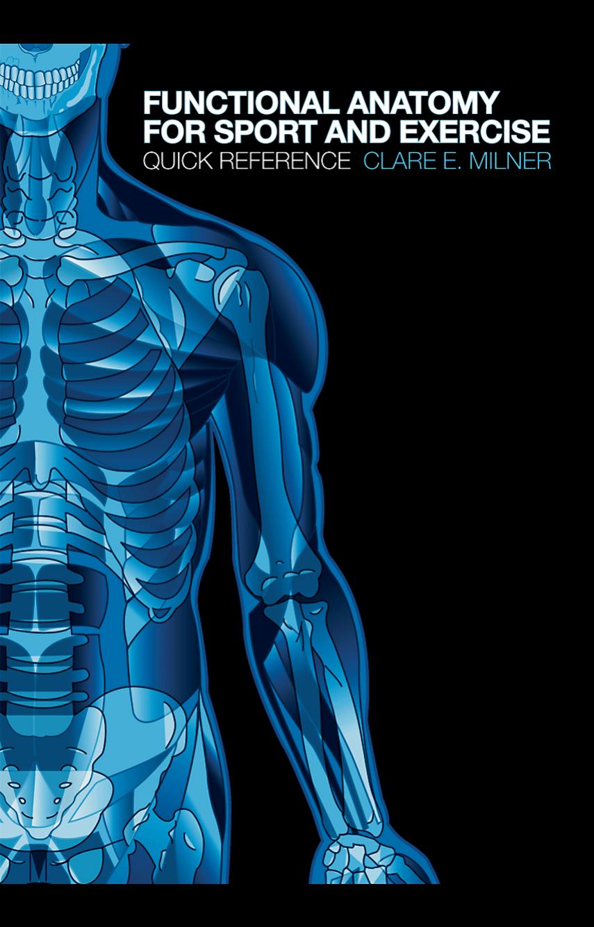 Functional Anatomy for Sport and Exercise - Quick Reference by Clare Milner