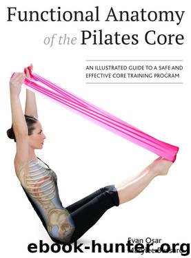 Functional Anatomy of the Pilates Core by Evan Osar & Marylee Bussard