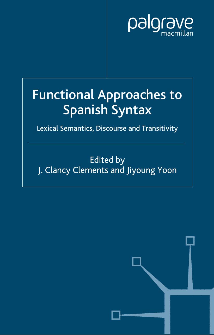 Functional Approaches to Spanish Syntax: Lexical Semantics, Discourse and Transitivity by J. Clancy Clements Jiyoung Yoon