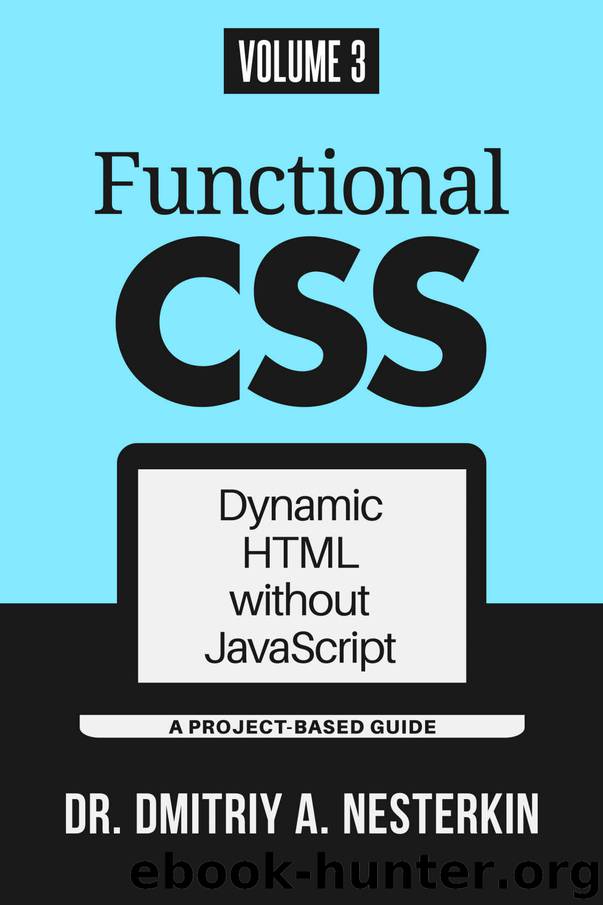 Functional CSS: Dynamic HTML without JavaScript (volume 3) by Dmitriy Nesterkin