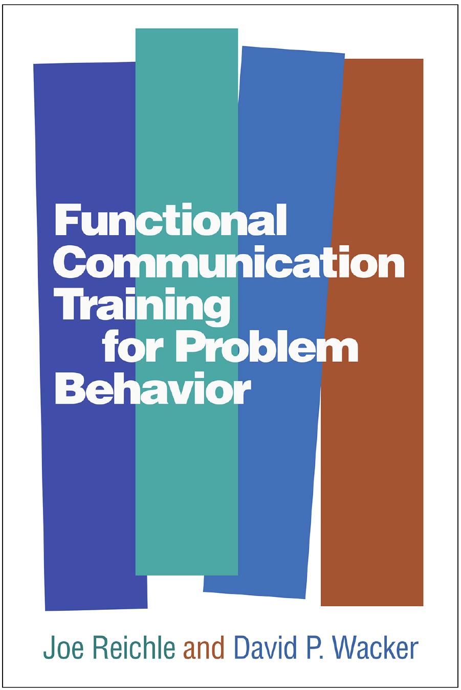 Functional Communication Training for Problem Behavior by Joe Reichle and David P. Wacker