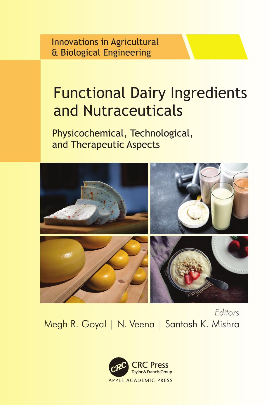 Functional Dairy Ingredients and Nutraceuticals: Physicochemical, Technological, and Therapeutic Aspects by Megh R. Goyal N. Veena Santosh K. Mishra