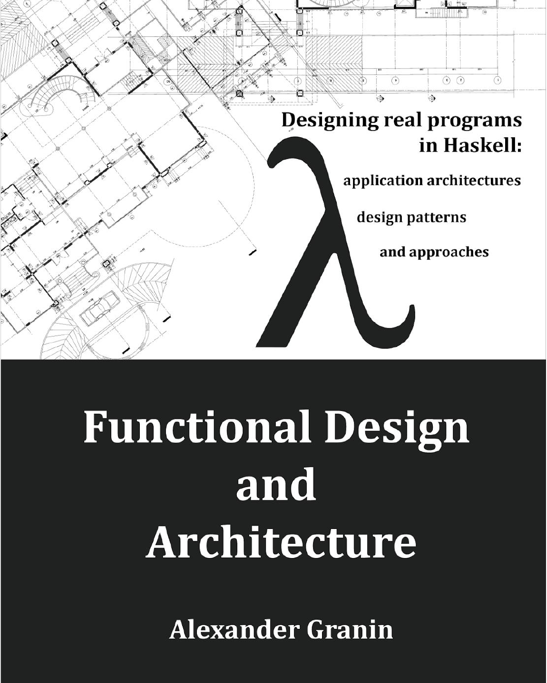 Functional Design and Architecture by Alexander Granin