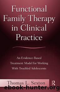 Functional Family Therapy in Clinical Practice by Sexton Thomas L