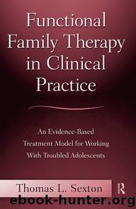 Functional Family Therapy in Clinical Practice by Thomas L. Sexton