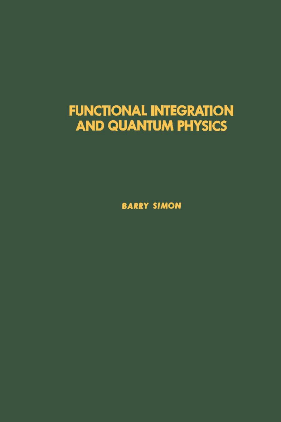 Functional Integration and Quantum Physics by Barry Simon