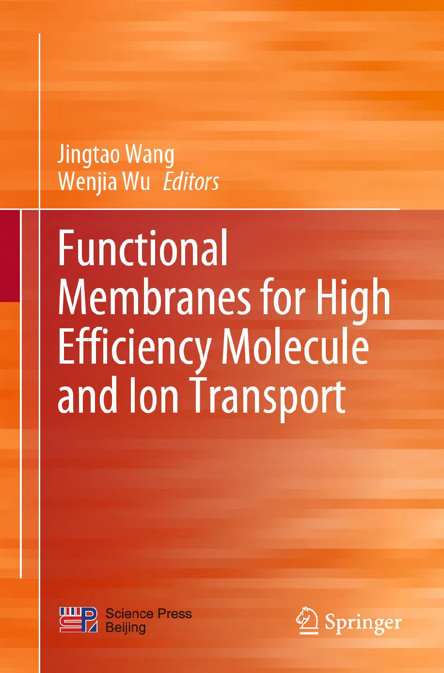 Functional Membranes for High Efficiency Molecule and Ion Transport by Wang J. Wu W. (ed.)