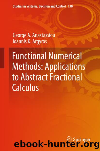 Functional Numerical Methods: Applications to Abstract Fractional Calculus by George A. Anastassiou & Ioannis K. Argyros