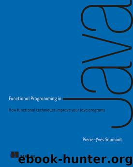 Functional Programming in Java: How functional techniques improve your Java programs by Pierre-Yves Saumont
