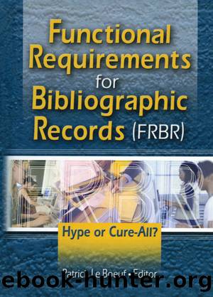 Functional Requirements for Bibliographic Records (FRBR): Hype or Cure-All? by Patrick Le Boeuf
