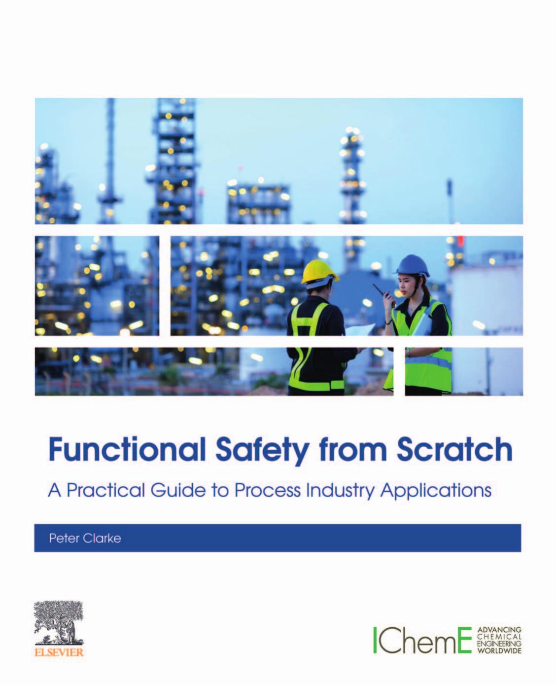 Functional Safety from Scratch: A Practical Guide to Process Industry Applications by Peter Clarke