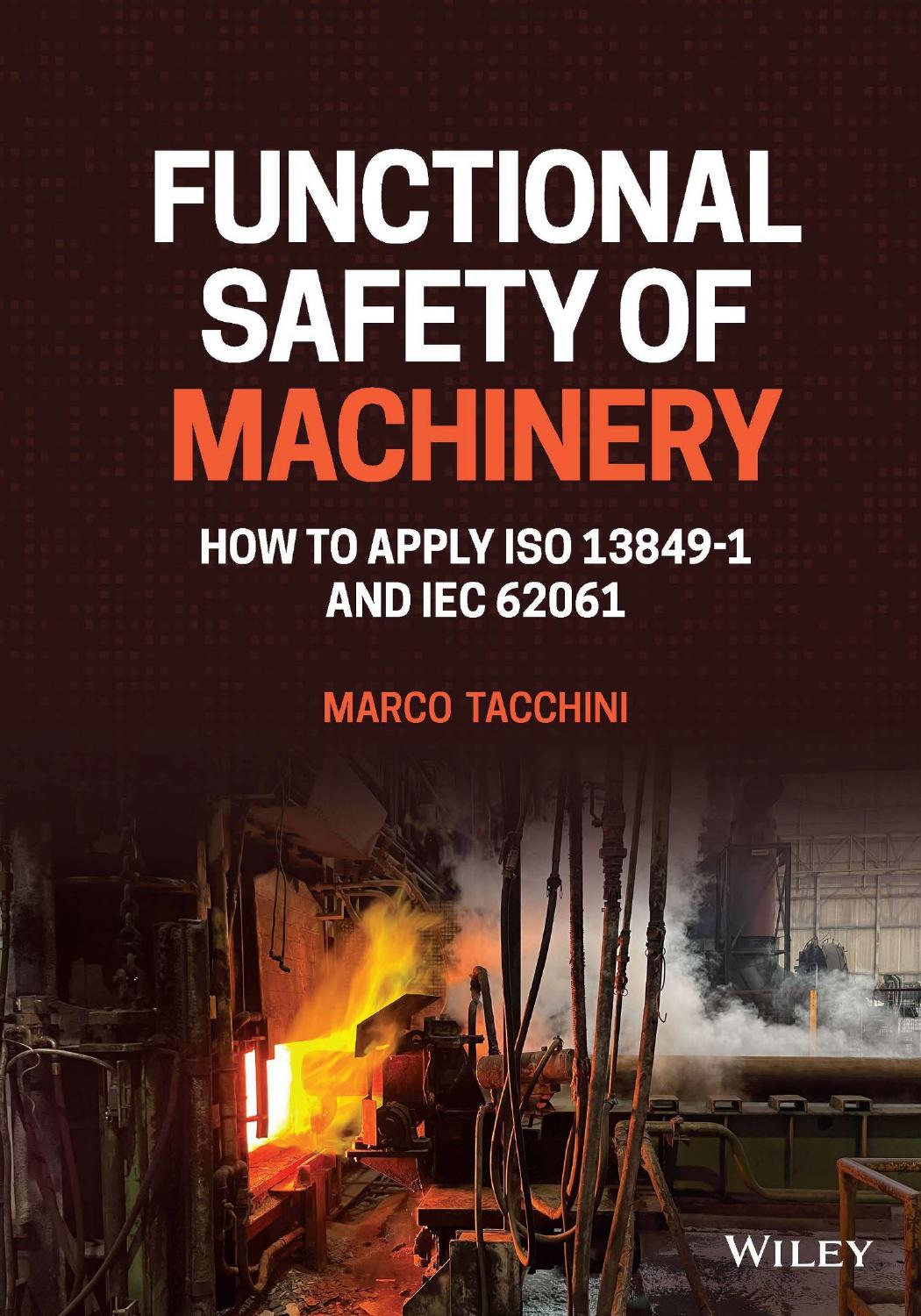 Functional Safety of Machinery: How to Apply ISO 13849-1 and IEC 62061 by Marco Tacchini