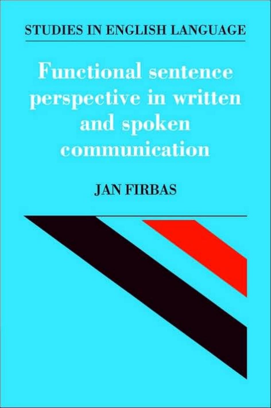 Functional Sentence Perspective in Written and Spoken Communication by Jan Firbas