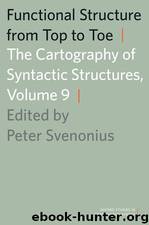 Functional Structure from Top to Toe: The Cartography of Syntactic Structures, Volume 9 by Peter Svenonius