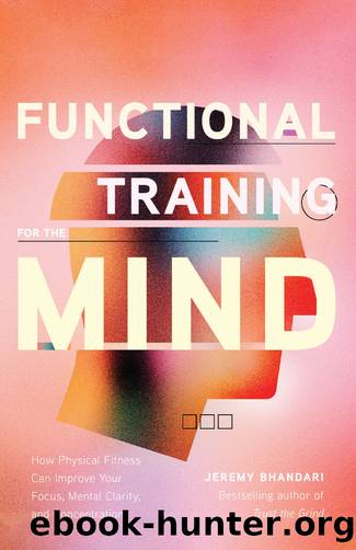 Functional Training for the Mind by Jeremy Bhandari