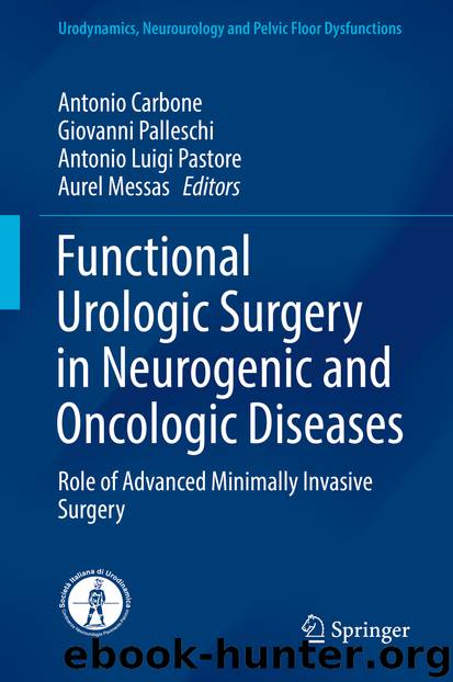 Functional Urologic Surgery in Neurogenic and Oncologic Diseases by Antonio Carbone Giovanni Palleschi Antonio Luigi Pastore & Aurel Messas