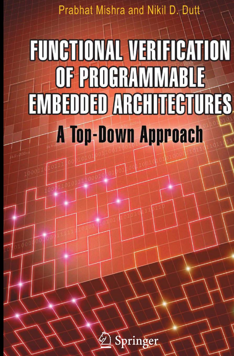 Functional Verification of Programmable Embedded Architectures: A Top-Down Approach by Unknow