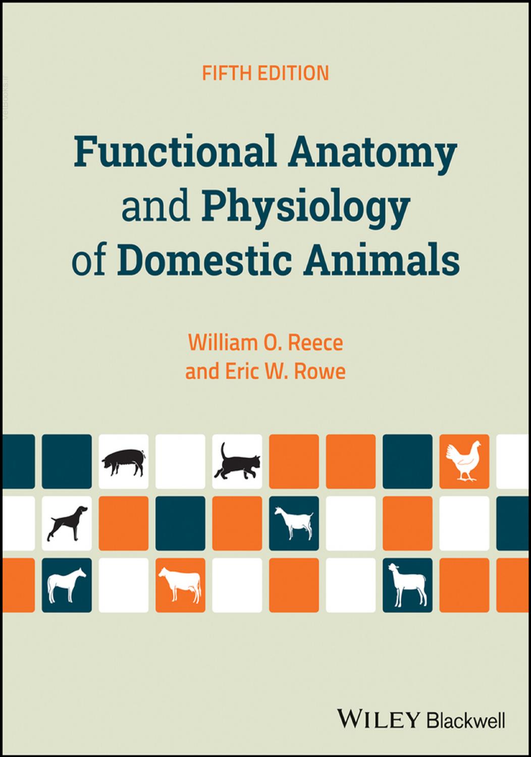 Functional anatomy and physiology of domestic animals by Eric W. Rowe; William O. Reece