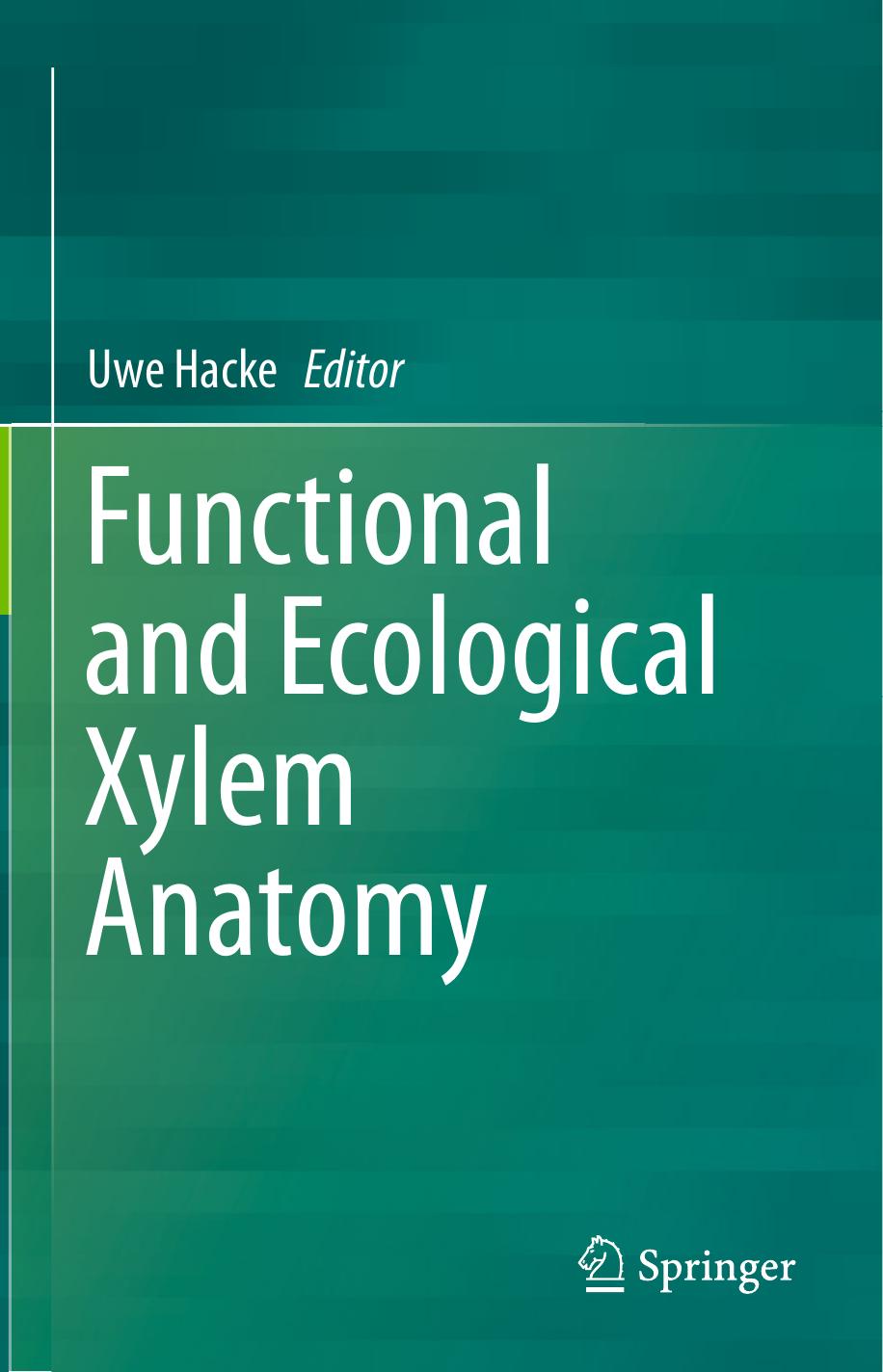 Functional and Ecological Xylem Anatomy by Uwe Hacke (eds.)