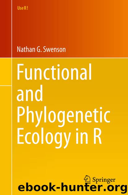 Functional and Phylogenetic Ecology in R by Nathan G. Swenson