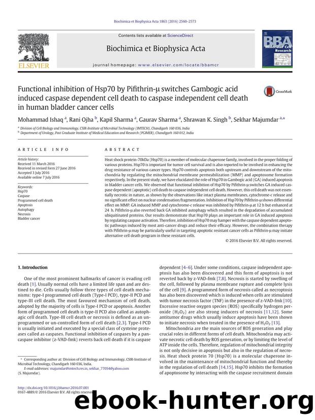 Functional inhibition of Hsp70 by Pifithrin-Î¼ switches Gambogic acid induced caspase dependent cell death to caspase independent cell death in human bladder cancer cells by Mohammad Ishaq & Rani Ojha & Kapil Sharma & Gaurav Sharma & Shrawan K. Singh & Sekhar Majumdar