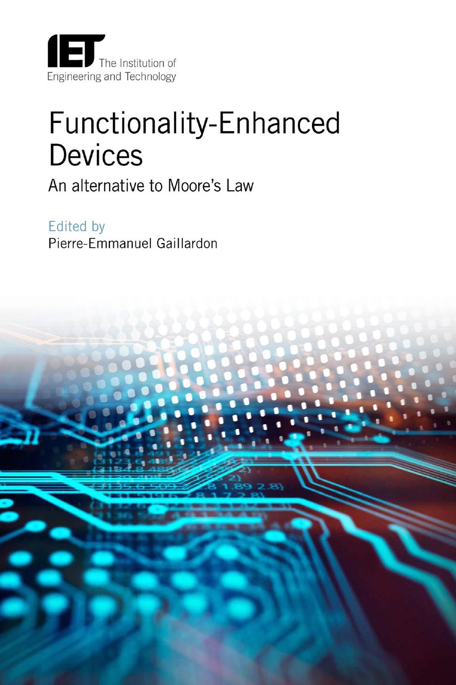Functionality-Enhanced Devices: An alternative to Moore's Law by Pierre-Emmanuel Gaillardon