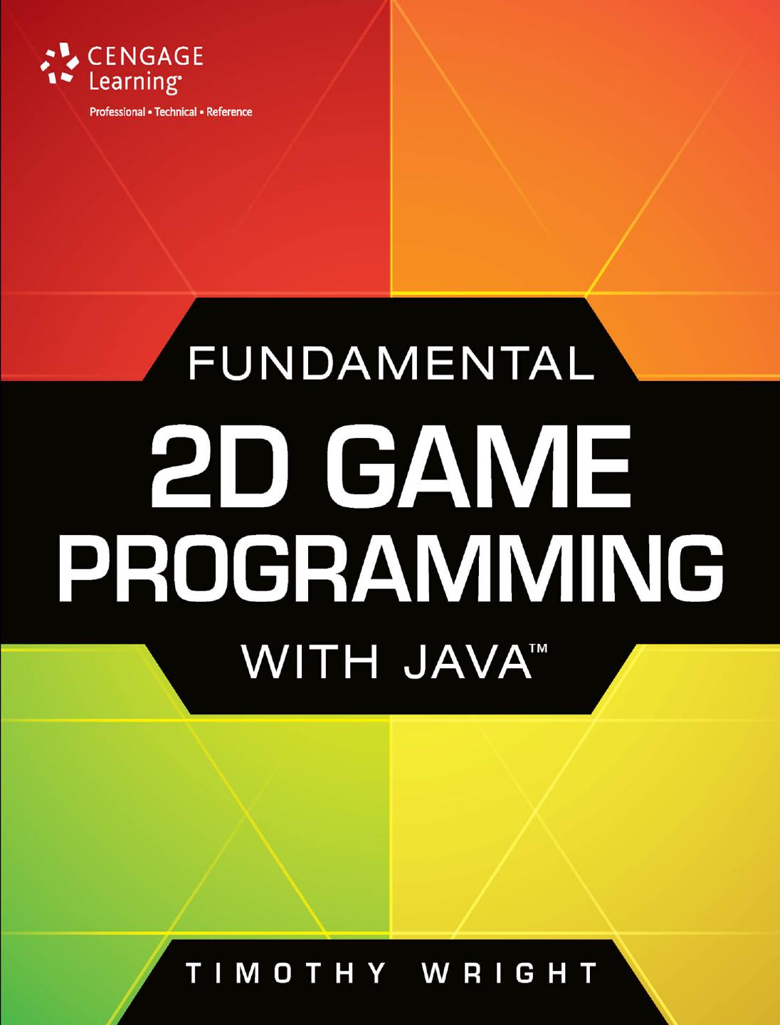 Fundamental 2D Game Programming with Java by Timothy M. Wright