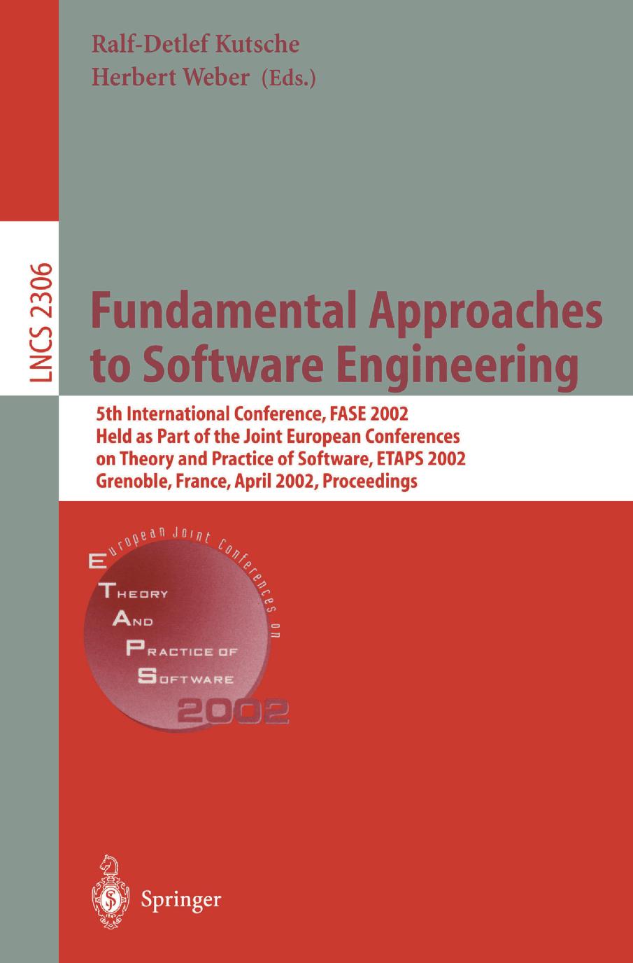 Fundamental Approaches to Software Engineering: 5th International Conference, FASE 2002 Held as Part of the Joint European Conferences on Theory and Practice of Software, ETAPS 200 by Michel Charpentier (auth.) Ralf-Detlef Kutsche Herbert Weber (eds.)