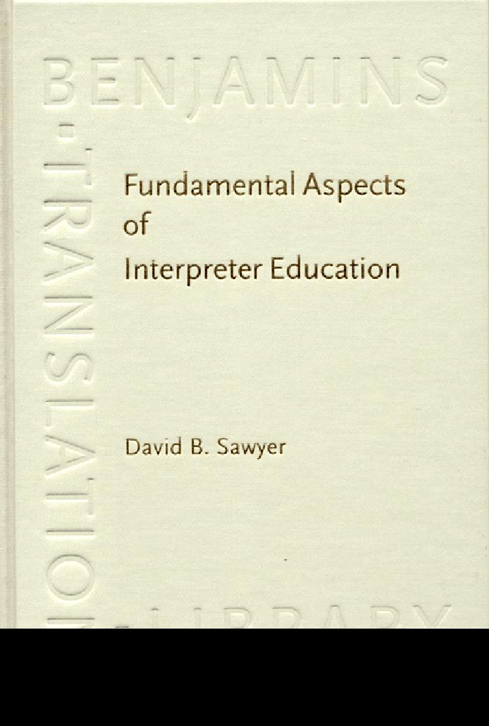 Fundamental Aspects of Interpreter Education: Curriculum and Assessment (Benjamins Translation Library) by Edited by David B. Sawyer