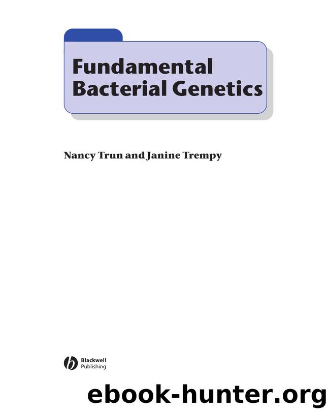 Fundamental Bacterial Genetics by Nancy Trun; Janine Trempy