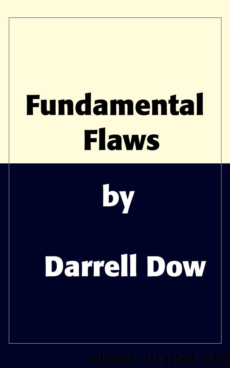 Fundamental Flaws: Seven Things Independent Fundamental Baptists Get Wrong (And How to Fix Them) by Dow Darrell