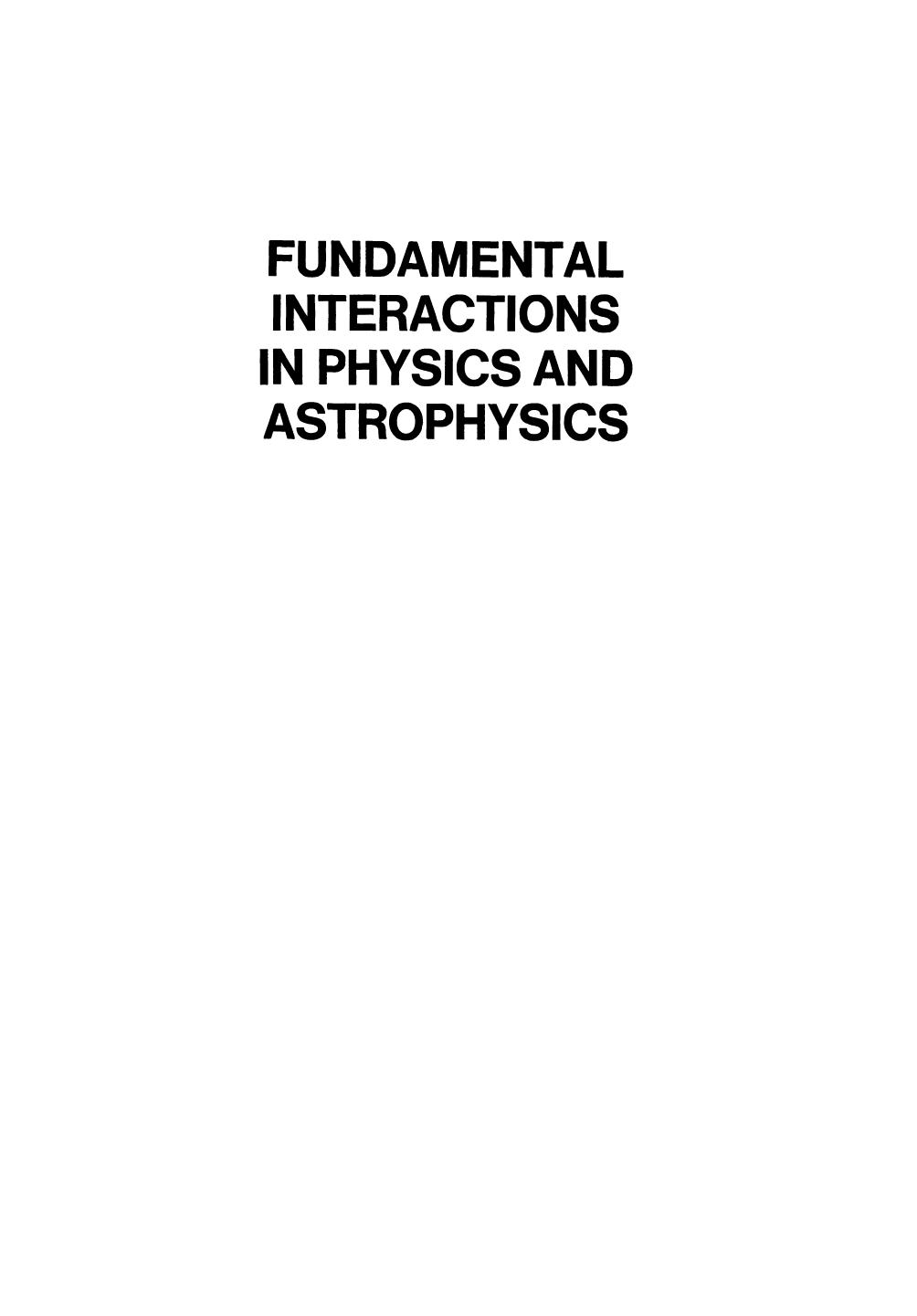 Fundamental Interactions in Physics and Astrophysics: A Volume Dedicated to P.A.M. Dirac on the Occasion of his Seventieth Birthday by A. S. Wightman (auth.) Geoffrey Iverson Arnold Perlmutter Stephan Mintz (eds.)