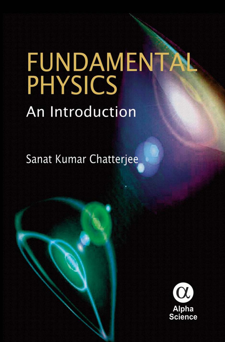 Fundamental Physics An Introduction by Sanat Kumar Chatterjee
