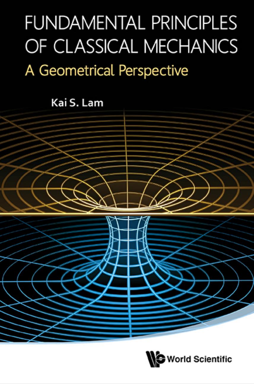 Fundamental Principle of Classical Mechanics - A Geometrical Perspective by Kai S. Lam