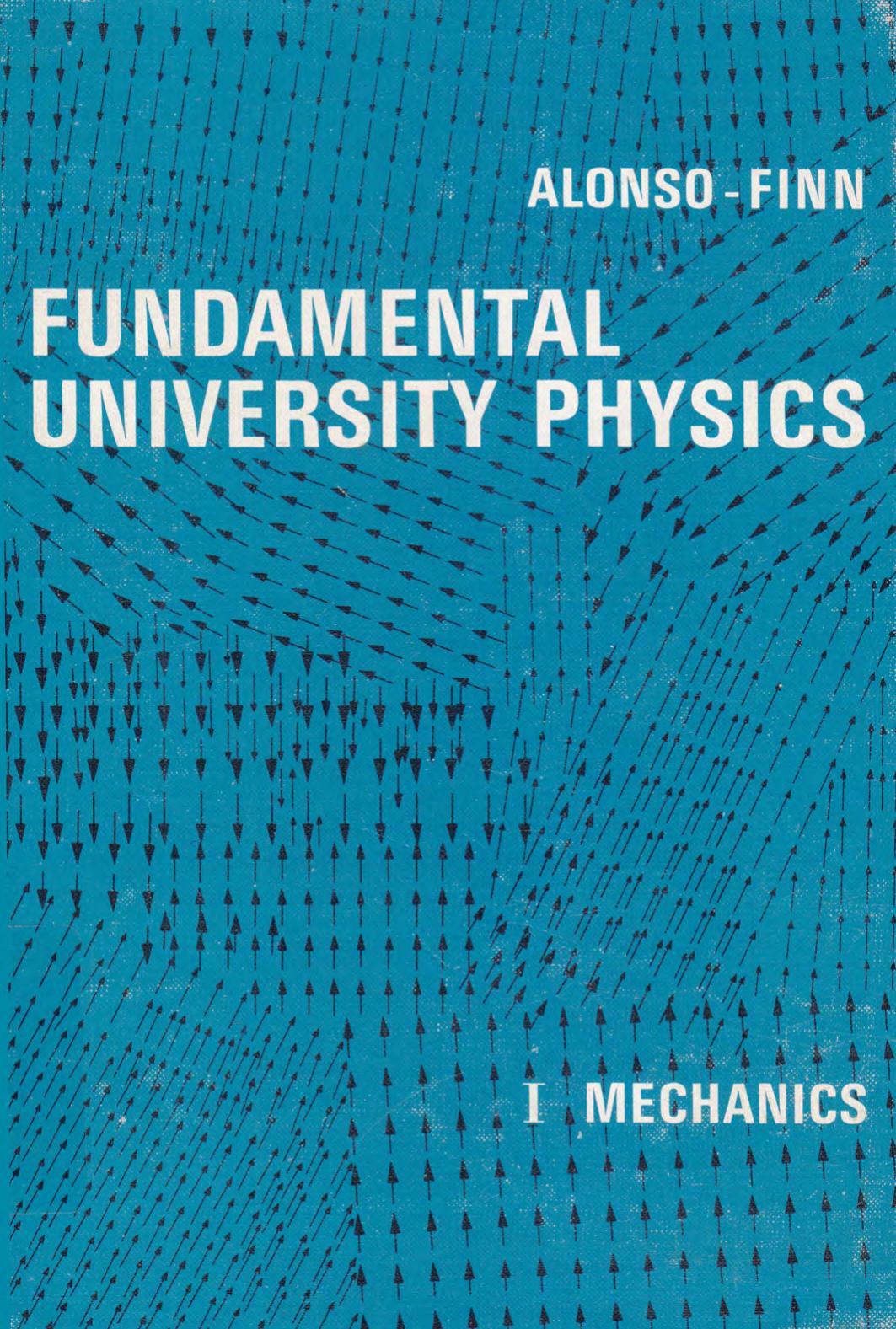 Fundamental University Physics I Mechanics by Marcelo Alonso Edward J. Finn