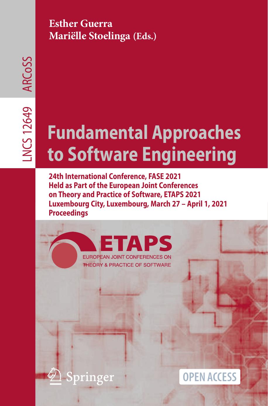 Fundamental approaches to software engineering : 24th International Conference, FASE 2021, held as part of the European Joint Conferences on Theory and Practice of Software, ETAPS by Mariëlle Stoelinga (editor); Esther Guerra (editor)