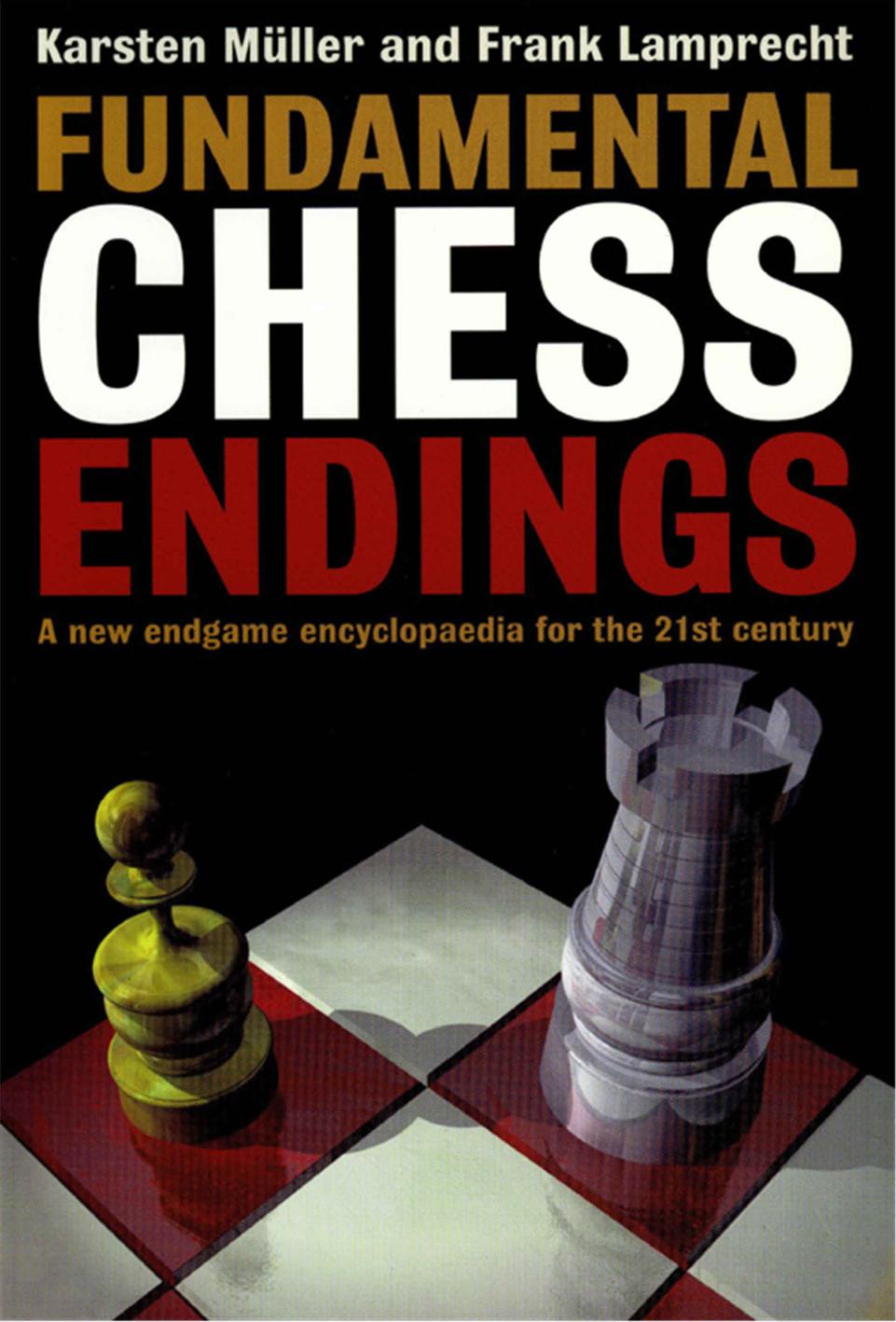 Fundamental chess endings. A new endgame encyclopaedia for the 21st century by Müller K. Lamprecht F
