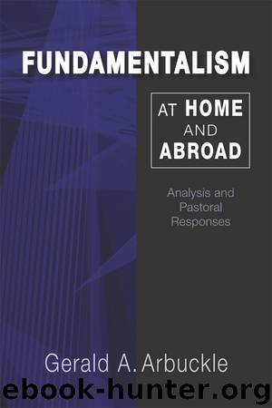 Fundamentalism at Home and Abroad by Gerald A. Arbuckle
