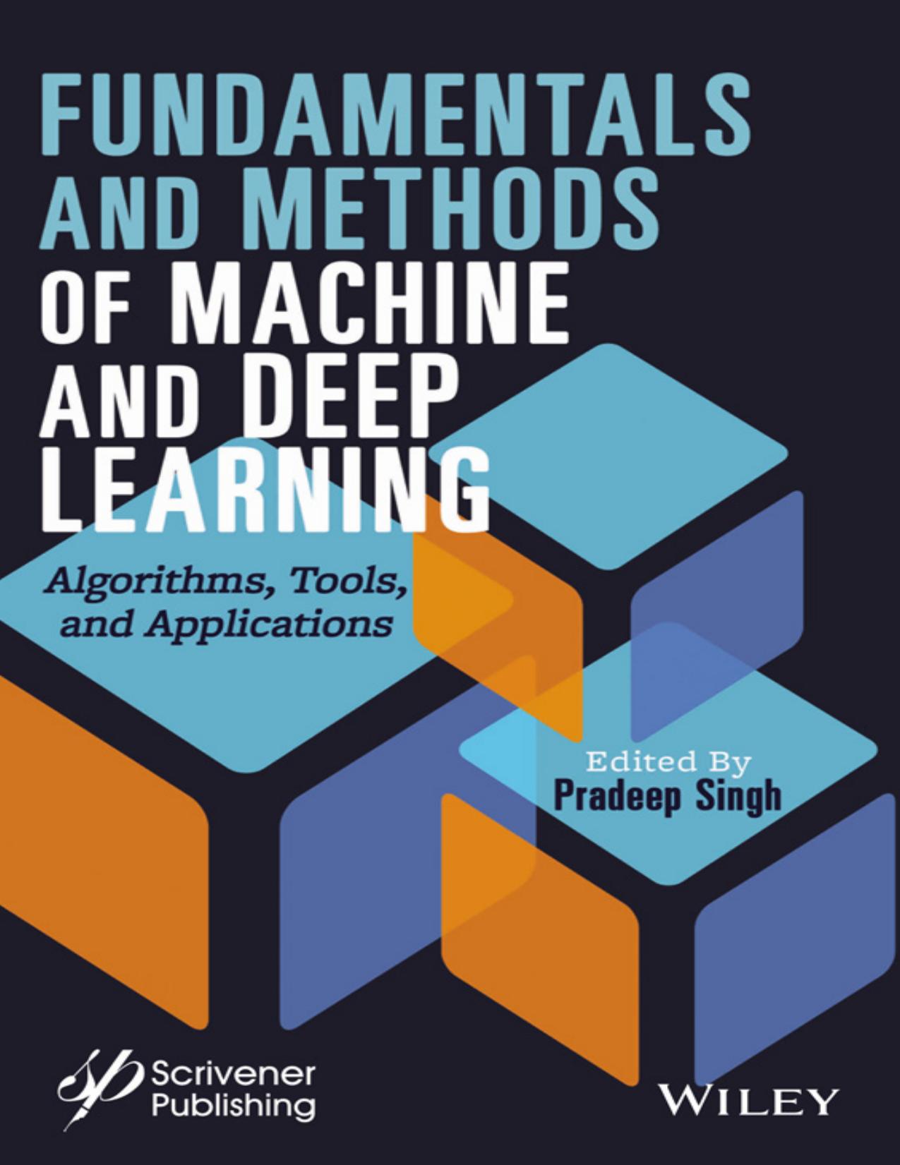 Fundamentals and Methods of Machine and Deep Learning: Algorithms, Tools and Applications by Pradeep Singh