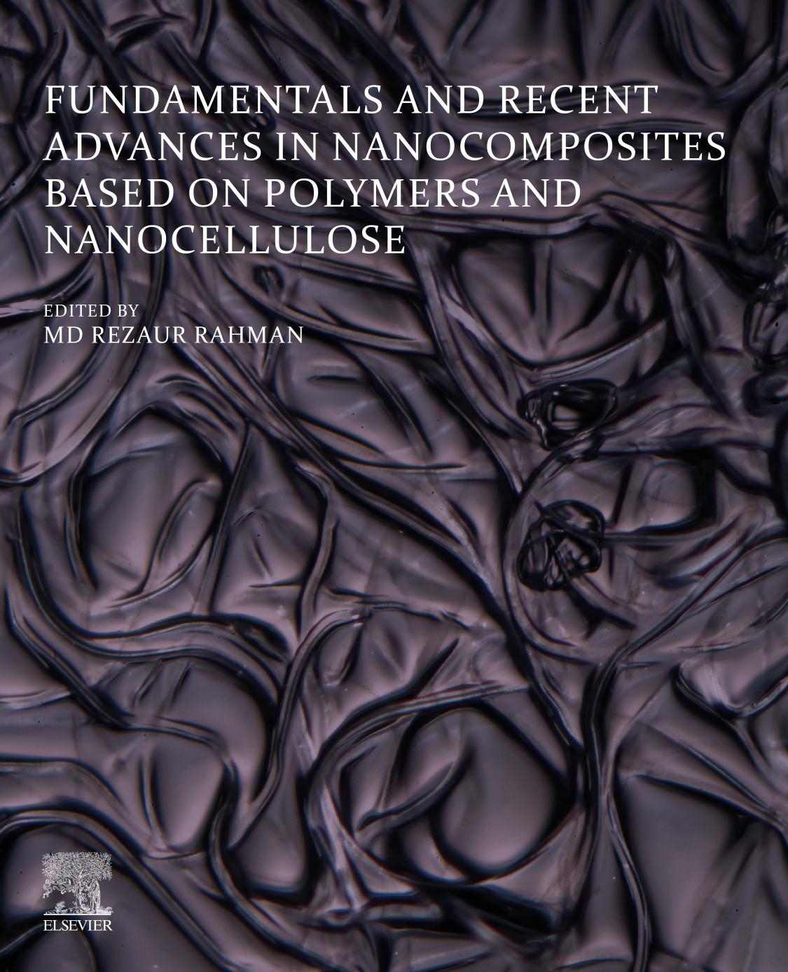 Fundamentals and Recent Advances in Nanocomposites Based on Polymers and Nanocellulose by Md Rezaur Rahman